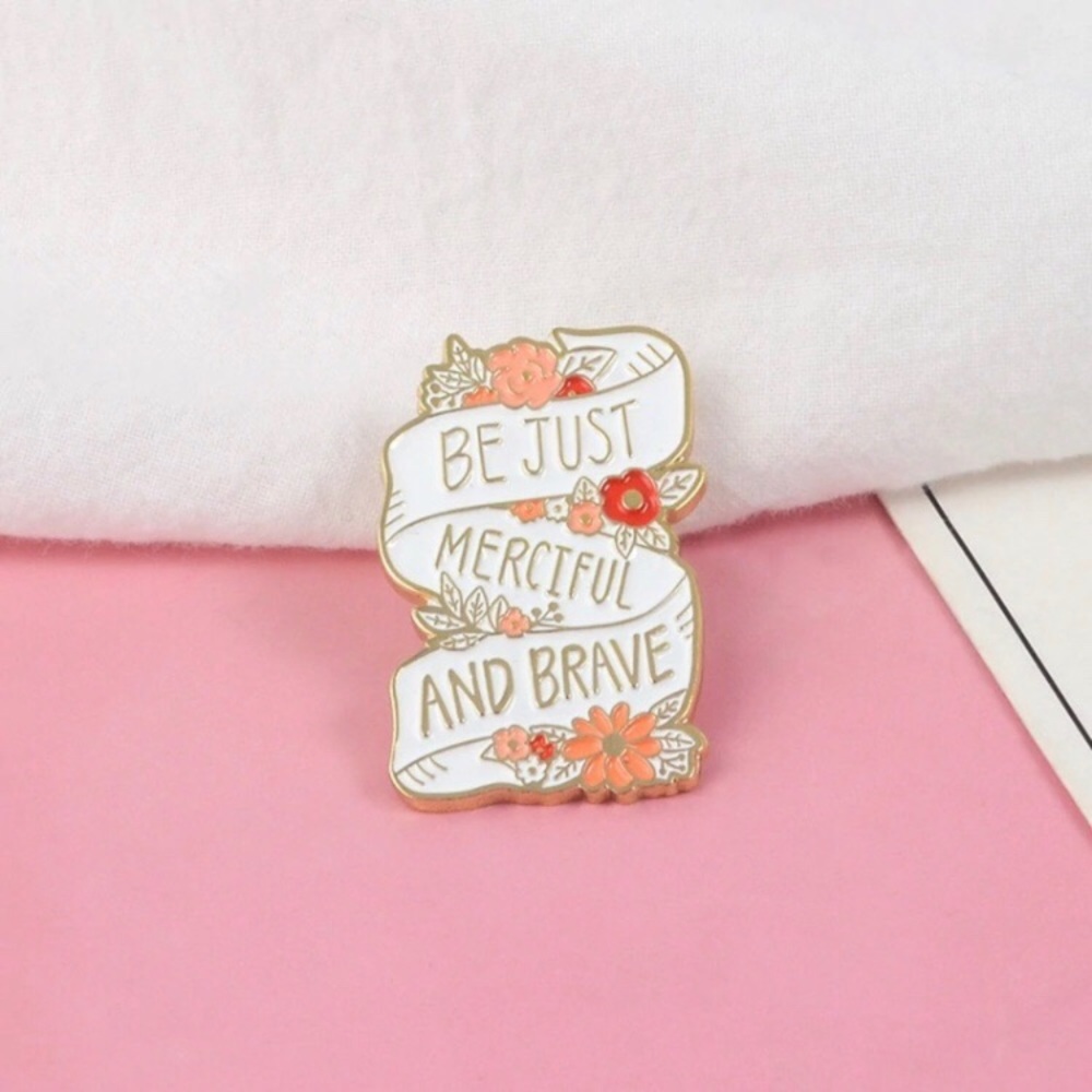 4/$20 Be Just Merciful And Brave Banner Enamel Pin - Picture 4 of 6